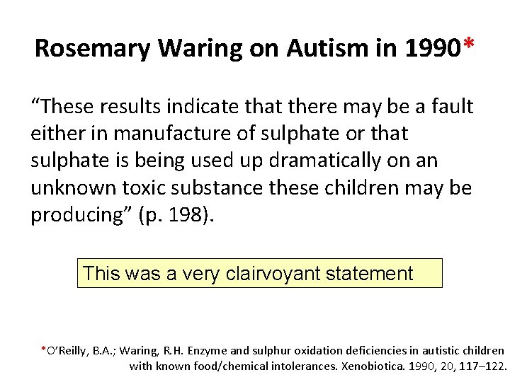 Rosemary Waring on Autism in 1990* “These results indicate that there may be a