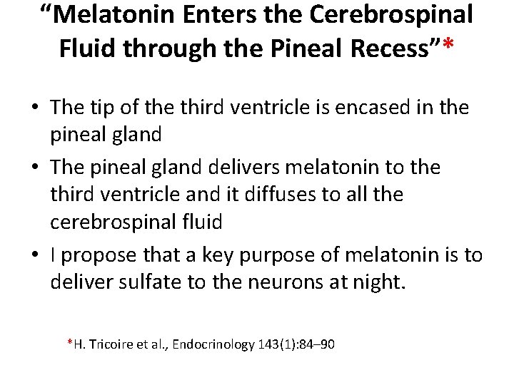 “Melatonin Enters the Cerebrospinal Fluid through the Pineal Recess”* • The tip of the