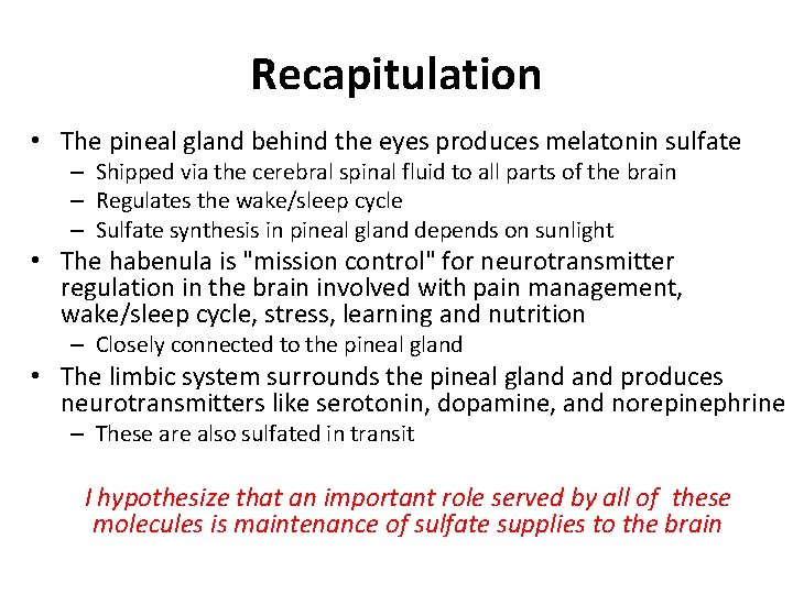 Recapitulation • The pineal gland behind the eyes produces melatonin sulfate – Shipped via