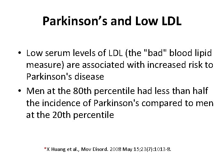 Parkinson’s and Low LDL • Low serum levels of LDL (the "bad" blood lipid