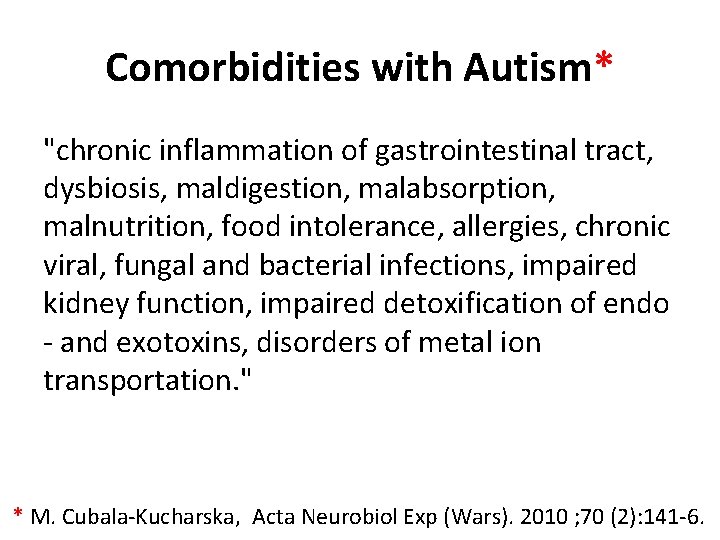 Comorbidities with Autism* "chronic inflammation of gastrointestinal tract, dysbiosis, maldigestion, malabsorption, malnutrition, food intolerance,