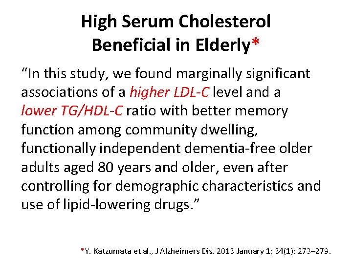 High Serum Cholesterol Beneficial in Elderly* “In this study, we found marginally significant associations