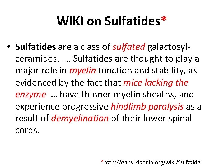 WIKI on Sulfatides* • Sulfatides are a class of sulfated galactosylceramides. … Sulfatides are