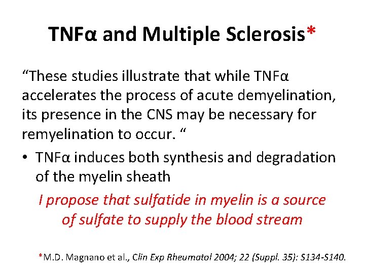 TNFα and Multiple Sclerosis* “These studies illustrate that while TNFα accelerates the process of