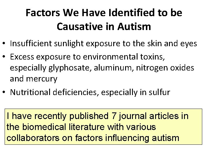 Factors We Have Identified to be Causative in Autism • Insufficient sunlight exposure to