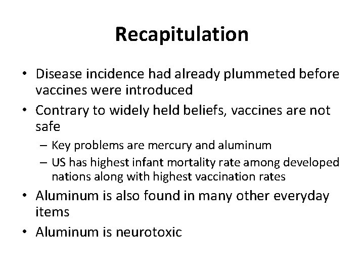 Recapitulation • Disease incidence had already plummeted before vaccines were introduced • Contrary to