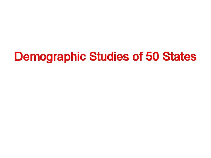 Demographic Studies of 50 States 