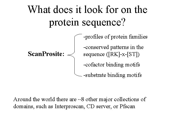 What does it look for on the protein sequence? -profiles of protein families Scan.