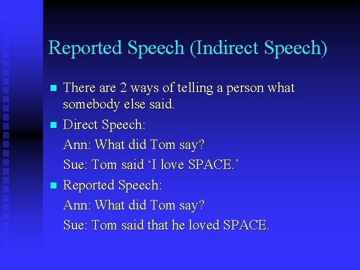 Reported Speech (Indirect Speech) n n n There are 2 ways of telling a