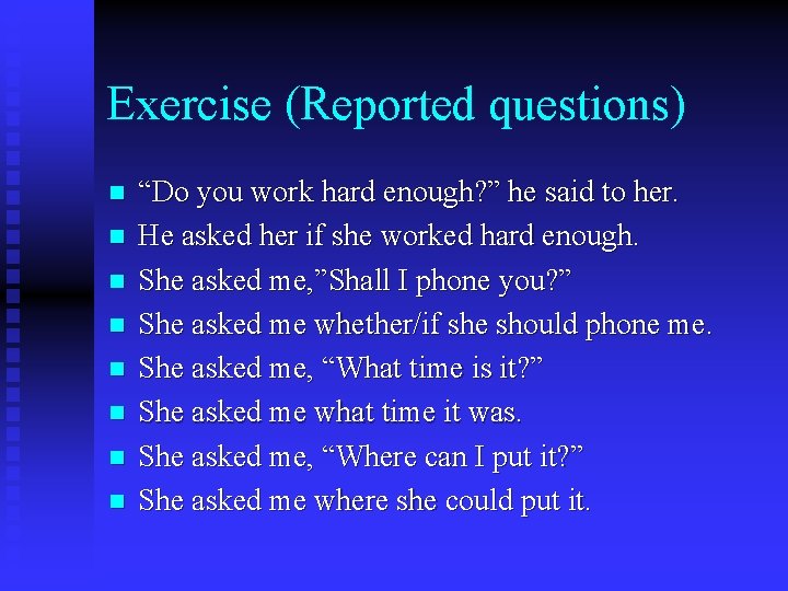 Exercise (Reported questions) n n n n “Do you work hard enough? ” he