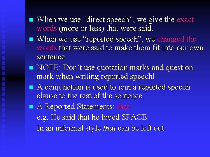 n n n When we use “direct speech”, we give the exact words (more