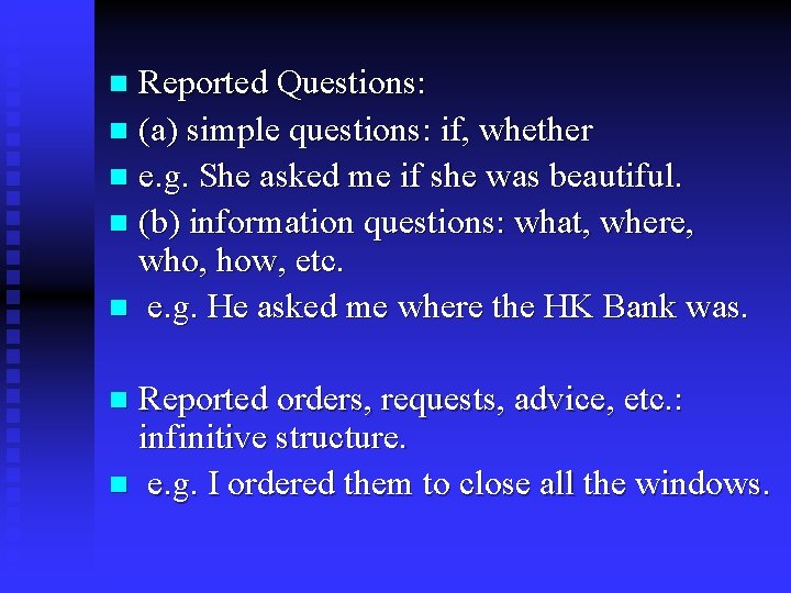 Reported Questions: n (a) simple questions: if, whether n e. g. She asked me