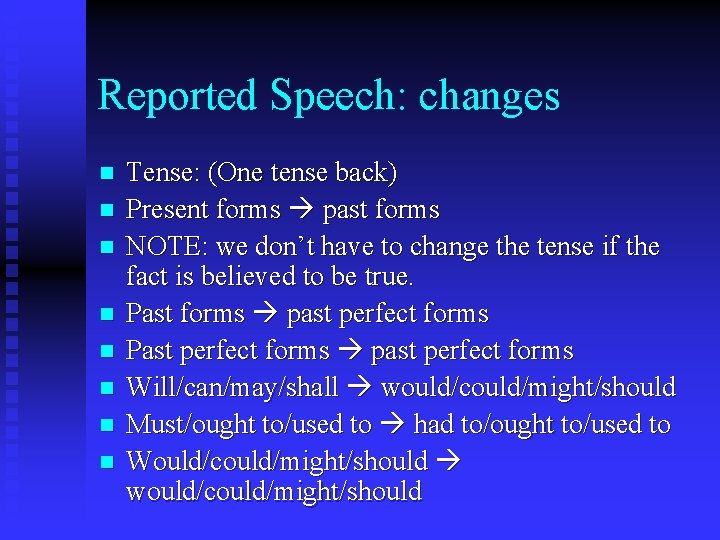 Reported Speech: changes n n n n Tense: (One tense back) Present forms past