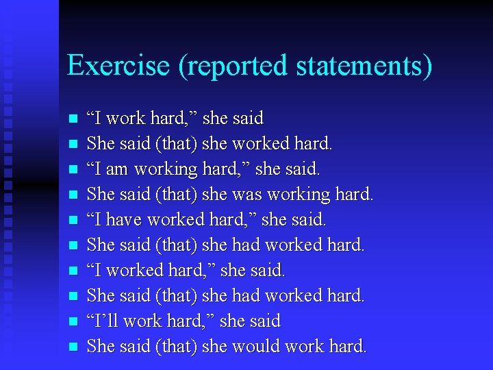 Exercise (reported statements) n n n n n “I work hard, ” she said