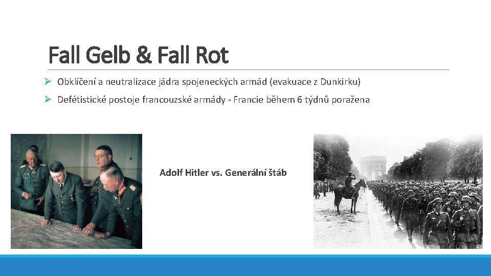 Fall Gelb & Fall Rot Ø Obklíčení a neutralizace jádra spojeneckých armád (evakuace z