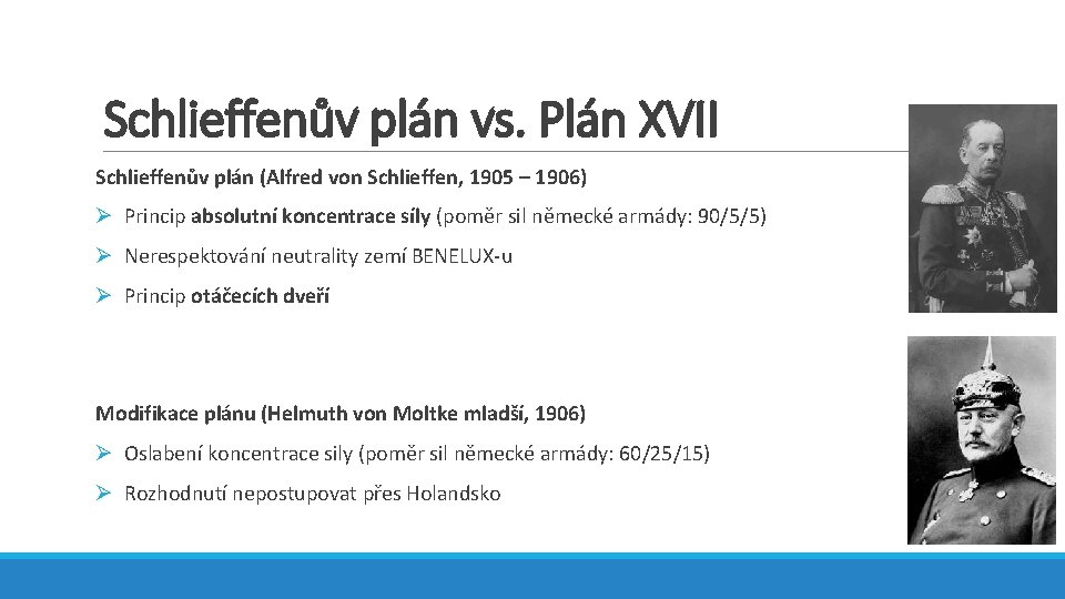 Schlieffenův plán vs. Plán XVII Schlieffenův plán (Alfred von Schlieffen, 1905 – 1906) Ø
