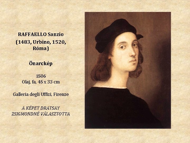 RAFFAELLO Sanzio (1483, Urbino, 1520, Róma) Önarckép 1506 Olaj, fa, 45 x 33 cm