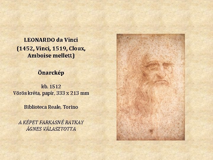 LEONARDO da Vinci (1452, Vinci, 1519, Cloux, Amboise mellett) Önarckép kb. 1512 Vörös kréta,