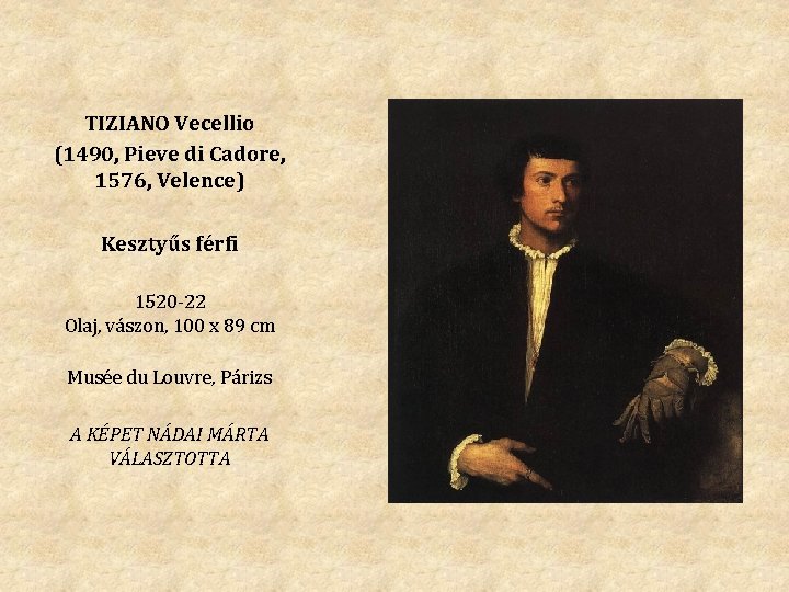 TIZIANO Vecellio (1490, Pieve di Cadore, 1576, Velence) Kesztyűs férfi 1520 -22 Olaj, vászon,