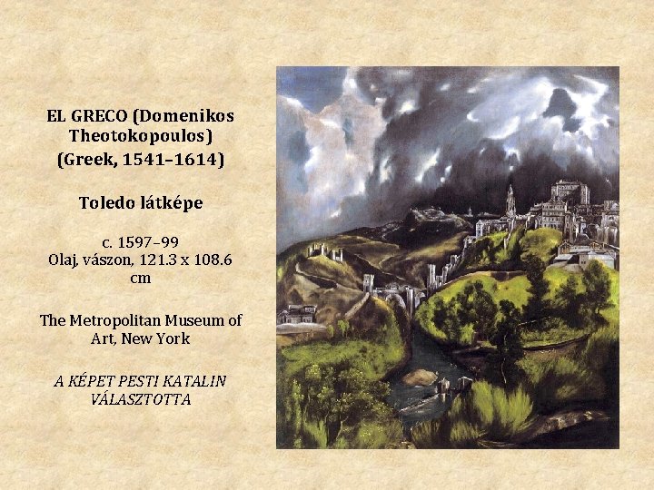 EL GRECO (Domenikos Theotokopoulos) (Greek, 1541– 1614) Toledo látképe c. 1597– 99 Olaj, vászon,