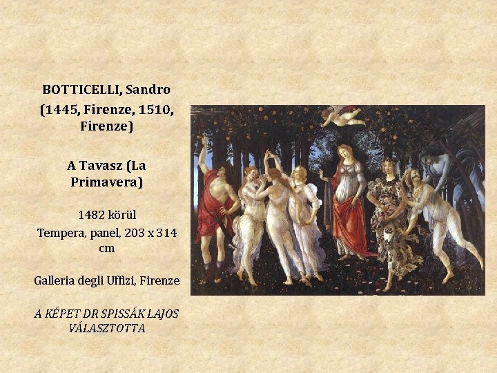 BOTTICELLI, Sandro (1445, Firenze, 1510, Firenze) A Tavasz (La Primavera) 1482 körül Tempera, panel,