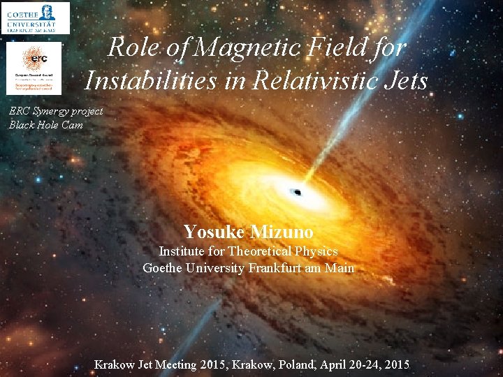 Role of Magnetic Field for Instabilities in Relativistic Jets ERC Synergy project Black Hole