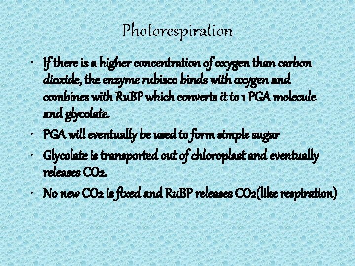 Photorespiration • If there is a higher concentration of oxygen than carbon dioxide, the