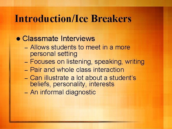 Introduction/Ice Breakers l Classmate – – – Interviews Allows students to meet in a
