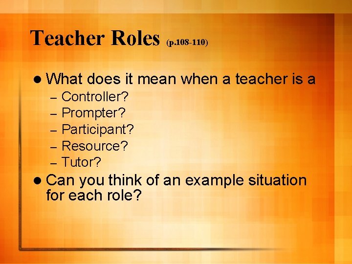 Teacher Roles (p. 108 -110) l What – – – does it mean when