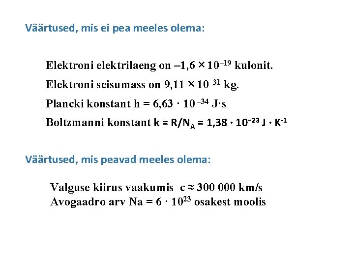 Väärtused, mis ei pea meeles olema: Elektroni elektrilaeng on – 1, 6 × 10–