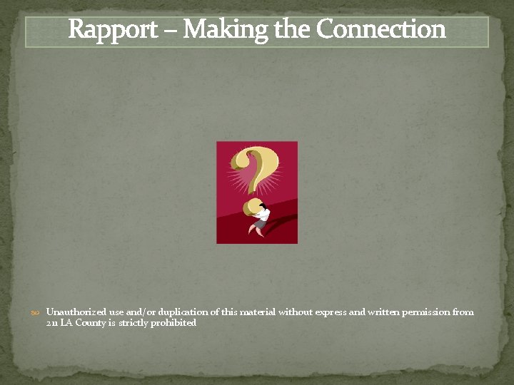 Rapport – Making the Connection Unauthorized use and/or duplication of this material without express
