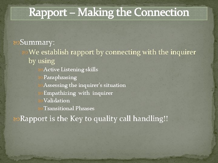 Rapport – Making the Connection Summary: We establish rapport by connecting with the inquirer