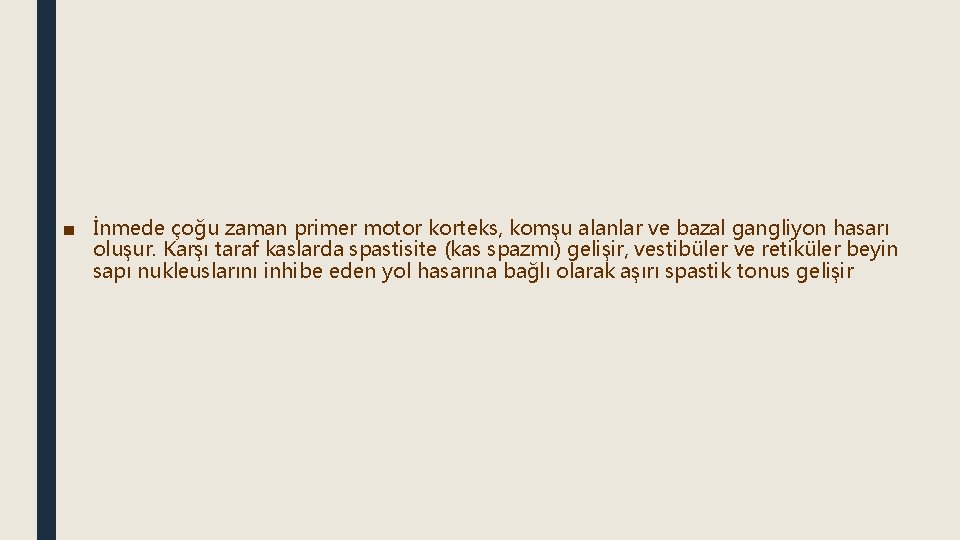 ■ İnmede çoğu zaman primer motor korteks, komşu alanlar ve bazal gangliyon hasarı oluşur.