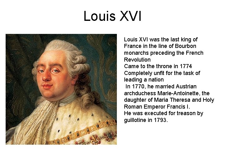 Louis XVI was the last king of France in the line of Bourbon monarchs