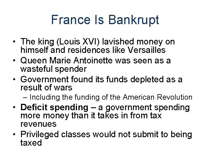 France Is Bankrupt • The king (Louis XVI) lavished money on himself and residences