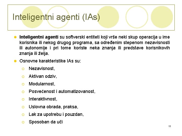 Inteligentni agenti (IAs) l Inteligentni agenti su softverski entiteti koji vrše neki skup operacija
