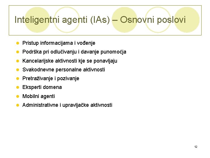 Inteligentni agenti (IAs) – Osnovni poslovi l Pristup informacijama i vođenje l Podrška pri