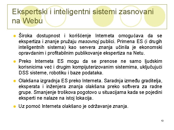 Ekspertski i inteligentni sistemi zasnovani na Webu l Široka dostupnost i korišćenje Interneta omogućava