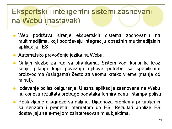 Ekspertski i inteligentni sistemi zasnovani na Webu (nastavak) l Web podržava širenje ekspertskih sistema