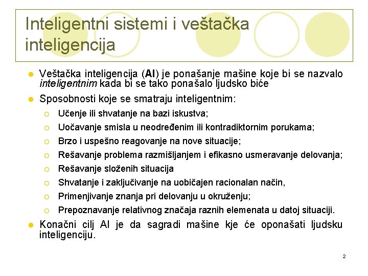 Inteligentni sistemi i veštačka inteligencija Veštačka inteligencija (AI) je ponašanje mašine koje bi se