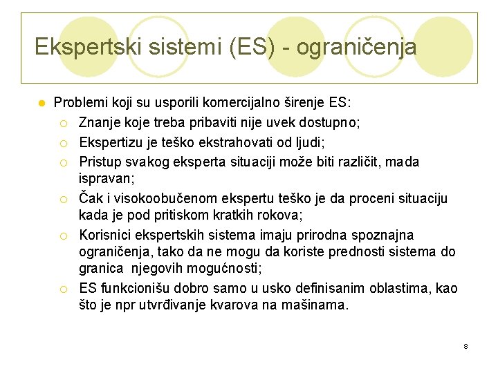 Ekspertski sistemi (ES) - ograničenja l Problemi koji su usporili komercijalno širenje ES: ¡