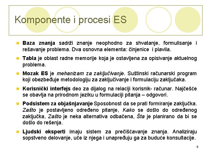 Komponente i procesi ES l Baza znanja sadrži znanje neophodno za shvatanje, formulisanje i
