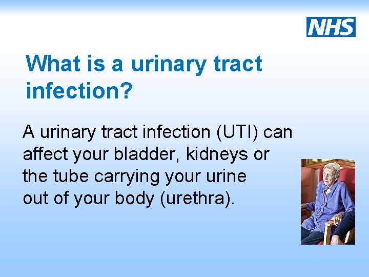 What is a urinary tract infection? A urinary tract infection (UTI) can affect your