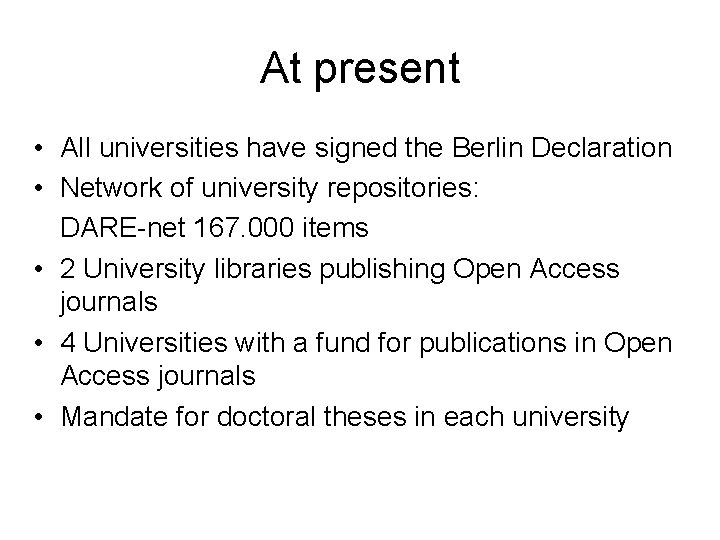 At present • All universities have signed the Berlin Declaration • Network of university