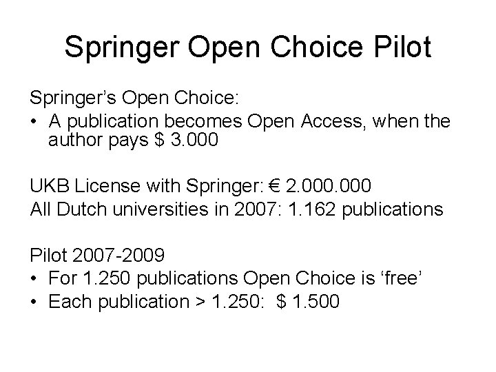 Springer Open Choice Pilot Springer’s Open Choice: • A publication becomes Open Access, when