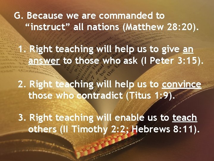 G. Because we are commanded to “instruct” all nations (Matthew 28: 20). 1. Right