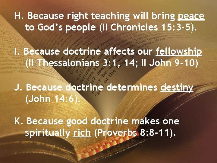 H. Because right teaching will bring peace to God’s people (II Chronicles 15: 3