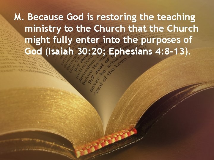 M. Because God is restoring the teaching ministry to the Church that the Church