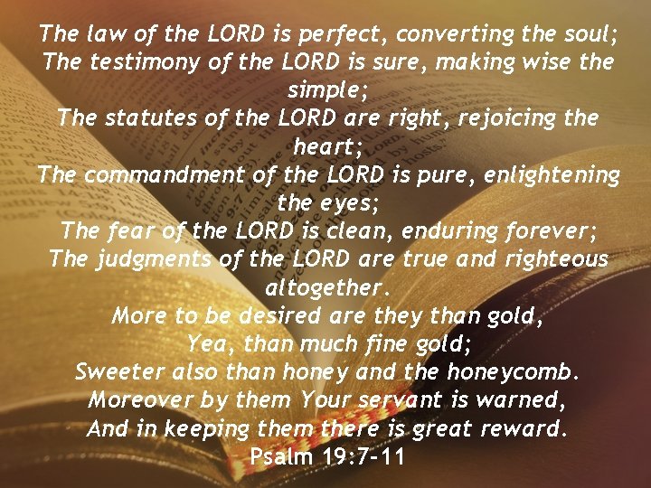 The law of the LORD is perfect, converting the soul; The testimony of the