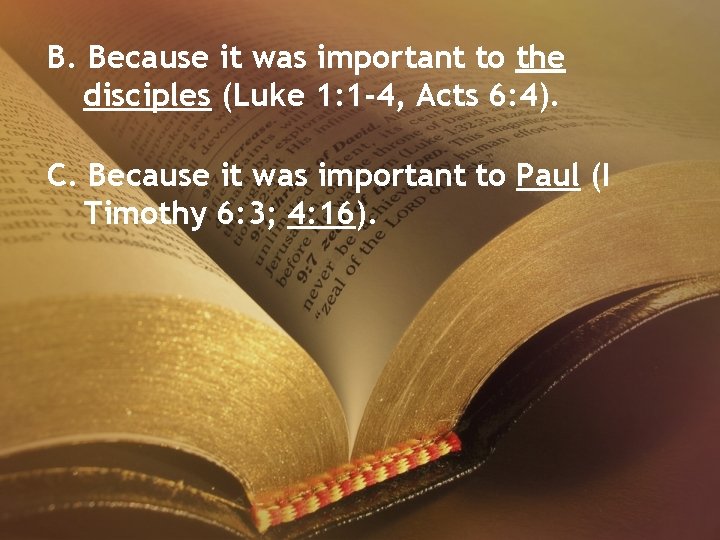 B. Because it was important to the disciples (Luke 1: 1 -4, Acts 6: